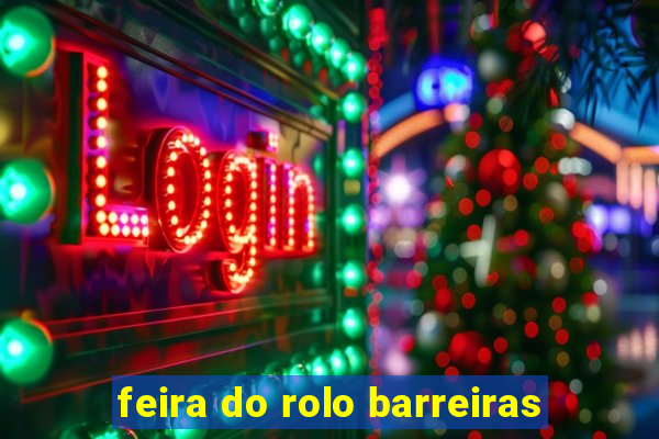 feira do rolo barreiras